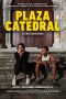 Nonton Film Plaza Catedral (2021) Terbaru Nonton Film Plaza Catedral (2021) Terbaru